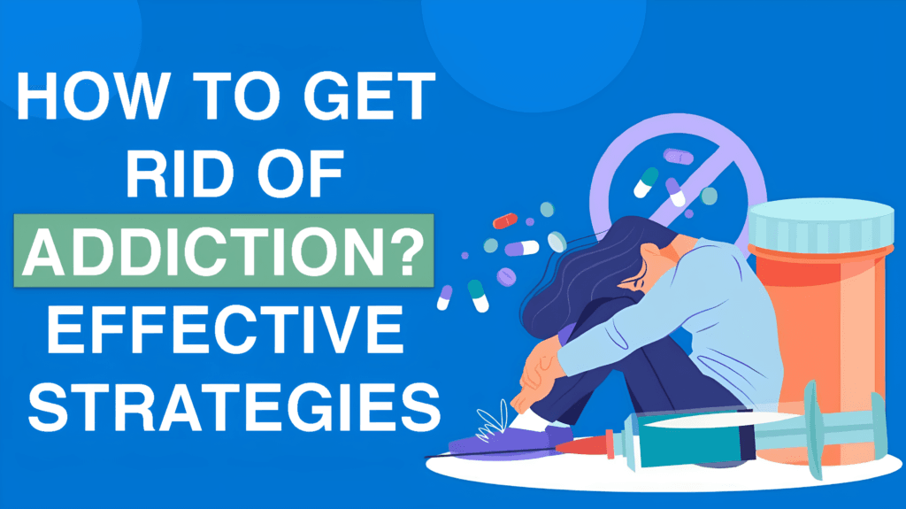 How to Get Rid of Addiction?