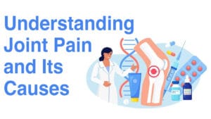 Understanding Joint Pain and Its Causes