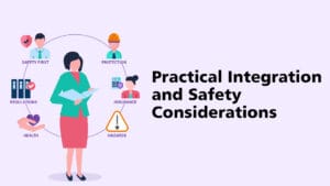Practical Integration and Safety Considerations