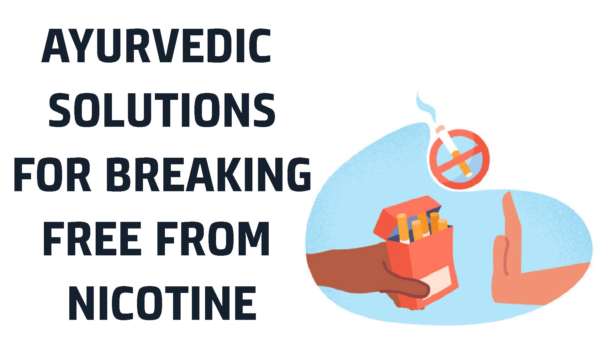 Ayurvedic Solutions for Breaking Free from Nicotine