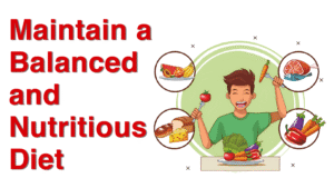 Maintain a Balanced and Nutritious Diet