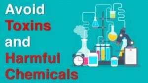 Avoid Toxins and Harmful Chemicals