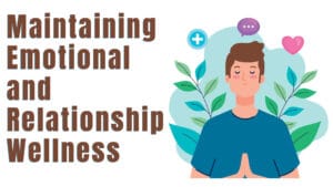 Maintaining Emotional and Relationship Wellness