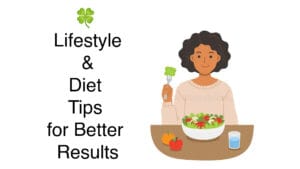 Lifestyle & Diet Tips for Better Results