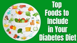 Top Foods to Include in Your Diabetes Diet