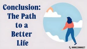 Conclusion: The Path to a Better Life