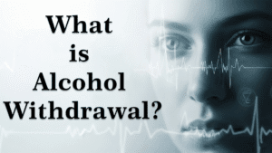 What is Alcohol Withdrawal?