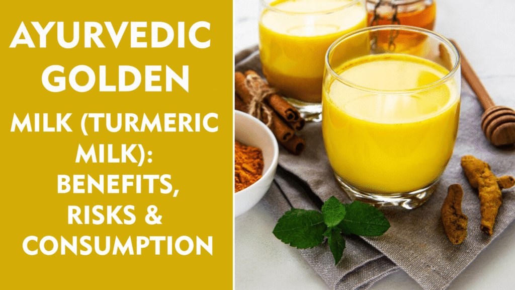 Ayurvedic Golden Milk (Turmeric Milk): Benefits, Risks & Consumption
