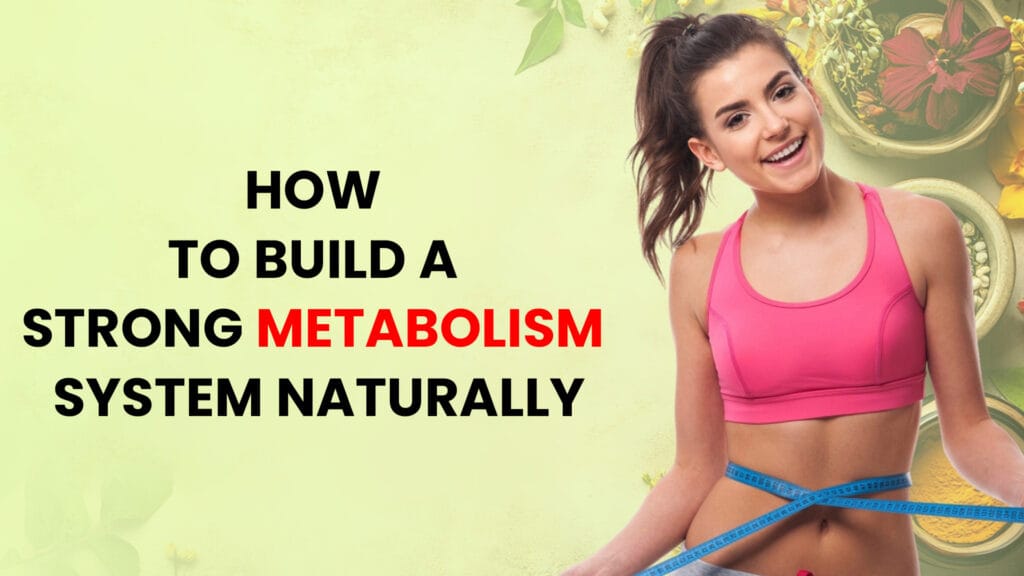 How to Build a Strong Metabolism System